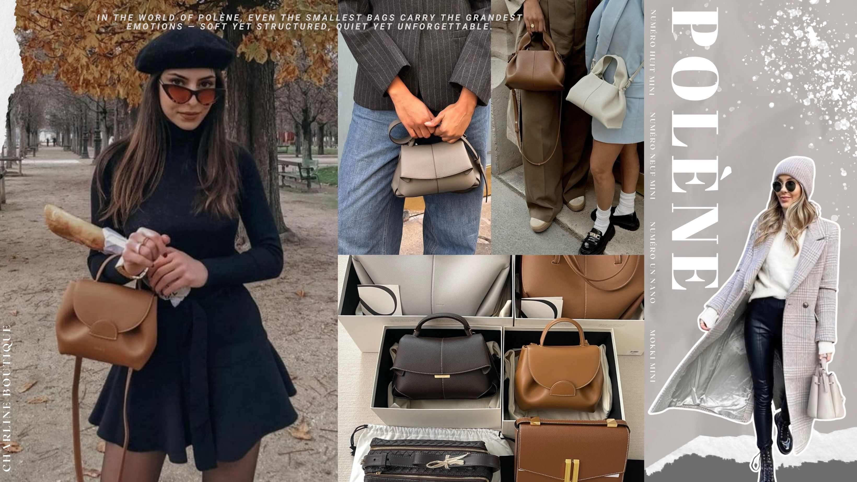 看完這篇，是不是對哪一顆 Polène mini 心動到不行？從經典款 Un Nano、甜美感 Neuf Mini，到設計派 Huit Mini 和前衛感 Mokki Mini，每一款都有獨特靈魂，讓人很難只選一顆。  如果您還在觀望該從哪裡下手，Charline Boutique 提供Polène全系列的代購服務，即時客服協助選包，讓您買得安心、背得更有風格。下一顆讓您一揹上就「Oui！」的巴黎小包，也許就在這裡等您發現。