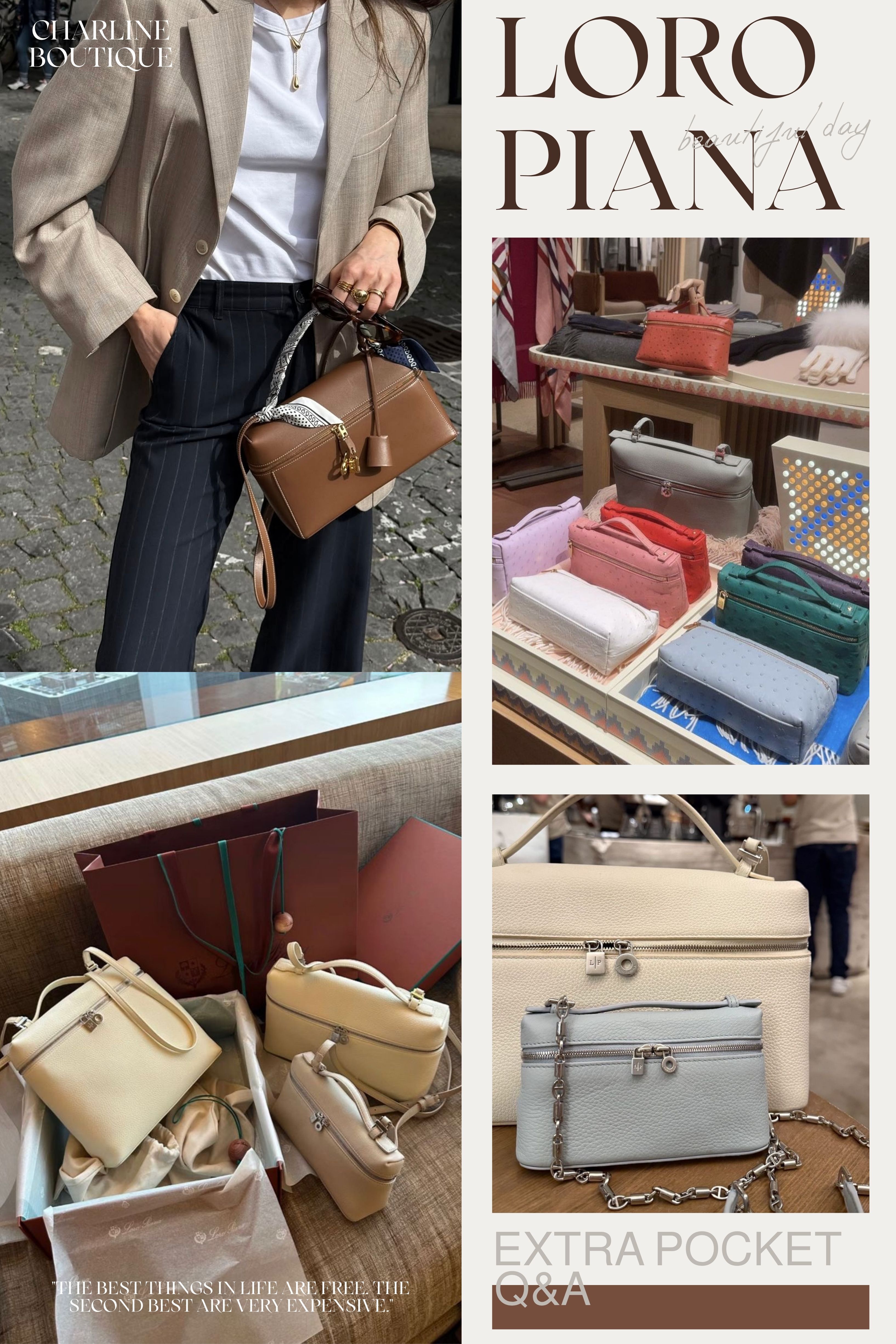 👜【延伸閱讀：Loro Piana Extra Pocket 系列常見問題 FAQ】  再看了 Loro Piana Extra Pocket 系列介紹後，相信許多讀者也想更深入了解這個系列的實際使用體驗與購買建議。以下是 Charline Boutique 根據實際觀察與客人回饋整理的 10 大熱門問題 👇  Q1：Loro piana 跟Hermès 差別？  A：Loro Piana 和 Hermès 在品牌背景、產品特色與風格定位上各有不同。Loro Piana 是以義大利頂級羊絨與駱馬毛聞名的服飾與皮件品牌，主打低調奢華的「Quiet Luxury」風格，設計簡約、注重質感與細節工藝。Hermès 則是來自法國的經典奢侈品牌，以皮革工藝與標誌性包款（如 Birkin、Kelly）聞名，展現結構感與經典美學。兩者各自代表不同的精品精神——Hermès 象徵經典工藝的永恆魅力，而 Loro Piana 則體現生活化的高級質感，都是非常值得收藏與細細品味的品牌。    Q2：Loro Piana好在哪？為什麼這麼貴？ A：Loro Piana 之所以被譽為「靜奢風的天花板」，關鍵在於它對材質與工藝的極致追求。品牌擁有自家的原料供應鏈，從祕魯的稀有駱馬毛（Vicuña）、蒙古的頂級羊絨，到義大利的手工製作，全程皆由專業工坊親自把關。  每一件 Loro Piana 產品都強調「觸感」與「質地」——皮革柔軟、羊絨輕盈卻保暖，沒有明顯 Logo，卻能一眼看出質感。這種低調卻高辨識度的特質，也正是 Quiet Luxury（安靜奢華）的核心。  此外，品牌堅持限量生產與嚴格挑選原料，導致成本極高、數量有限。許多經典包款與外套甚至一度「一貨難求」。 因此，Loro Piana 的價值不只在品牌，而在於每一件作品背後的稀有原料與精緻工藝，讓它成為真正值得收藏與長久擁有的精品。   Q3：哪個尺寸的 Extra Pocket 最值得入手？  A： Loro Piana Extra Pocket 系列共有多個尺寸，從迷你款到大容量包都有，其中以 L19 尺寸 最受歡迎，被認為是最值得入手的實用尺寸。  L19 的大小約為 長19cm × 寬6.5cm × 高11cm，可以輕鬆放入手機、錢包與日常小物，兼具輕盈與容量。無論是手提、肩背或斜背都非常合適，實際搭配性也最高。  若偏好更精緻可愛的款式，可選 Mini Pouch（15cm），適合聚會或輕鬆外出；而 L27 則屬於容量更大的設計，適合旅行或通勤使用。 整體來說，L19 兼顧外型比例與實用性，是入門 Loro Piana Extra Pocket 系列最值得收藏的一款。    Q4：Loro Piana 最有名的產品有哪些？  A： Loro Piana 最著名的產品包括頂級羊絨與羊毛製品，以及經典皮革包款與靜奢風配件。除了人氣極高的 Extra Pocket 與 Extra Bag 手提包 外，品牌的代表性單品還有 Cashmere 大衣、Summer Walk 鞋、柔軟羊絨圍巾，以及以細膩皮革打造的 Loom Bag 和 Bale Bag。  這些作品從服飾到配件都延續品牌對材質與細節的極致要求——沒有浮誇的 Logo，卻以觸感與剪裁展現真正的奢華。 每一件單品都體現了 Loro Piana 所代表的低調優雅與永不退潮的高級質感，是真正值得長久收藏的精品。    Q5：Loro Piana的衣服好穿嗎？  A： 絕對好穿。根據 Charline Boutique 的觀察，Loro Piana 的衣服一直以「輕、柔、暖」聞名，是靜奢風中最受歡迎的代表品牌之一。品牌嚴選來自祕魯與蒙古的頂級羊絨、駱馬毛（Vicuña）與羊毛，觸感細膩、保暖度高卻不厚重。實際穿上時，會明顯感受到布料的柔軟與服貼感，連縫線都幾乎隱形，這也是許多客人回購率高的原因。  與 Brunello Cucinelli 的溫潤羊絨質地相比，Loro Piana 更強調輕盈與流動感；若說 The Row 的衣服展現結構線條之美，那 Loro Piana 則更貼近肌膚的舒適與自然；而相較於 Hermès 的經典剪裁，Loro Piana 多了幾分生活化的柔軟氣息。  整體來說，Loro Piana 的服裝沒有浮誇的 Logo，卻在細節裡展現奢華，是那種「一穿就回不去」的高級舒適感。    Q6：Loro Piana 有出男包嗎？推薦哪款嗎？  A： 有的。Loro Piana 的男士包款同樣展現品牌一貫的靜奢質感與對材質的講究。推薦的款式包括 Bale Hobo 手袋（靈感來自織品傳統，觸感柔軟、造型俐落）、Beam 手袋（線條簡潔、功能性強，適合日常通勤），以及 Wind Duffle 旅行包（容量充足、設計低調，兼具實用與優雅）。這些包款結合天然材質與極簡設計，體現 Loro Piana 男士系列的高雅與永恆魅力。    Q7：還有什麼品牌也是極簡風的？風格跟 Loro Piana 類似？  A：在「Quiet Luxury（安靜奢華風）」席捲全球的潮流中，越來越多時尚愛好者開始追求「低調卻精緻」的質感品牌。以下是Charline Boutique 推薦的幾個也是以極簡設計為名的牌子：  The Row ：由奧爾森姐妹創立的紐約品牌，擅長運用乾淨線條與中性色調營造冷靜美感。服裝與配件皆以俐落廓形聞名，是極簡愛好者的夢幻品牌。  Brunello Cucinelli ：來自義大利的「人文奢華」代表，主打駝色、米色與柔軟羊絨。品牌重視職人工藝與細節比例，被譽為「極簡風中的溫度象徵」。  Jil Sander ：德國極簡主義先驅，以俐落結構與中性設計著稱。品牌風格理性且克制，展現極簡之中的力量感。  Max Mara ：以經典駝色大衣聞名的義大利品牌，代表了「成熟優雅的極簡主義」。簡潔剪裁與永不退潮的風格，讓它成為職場女性的首選。  Bottega Veneta ：義大利品牌，以標誌性的編織皮革（Intrecciato）工藝聞名。強調「When your own initials are enough」的理念，象徵不靠Logo也能被認出的低調奢華。  Celine ：法式極簡美學的巔峰代表。中性色、俐落輪廓與極簡廓形的融合，使這段時期的 Celine 成為時尚界經典，也是靜奢風格的靈感起點。    Q8：Loro Piana 包包推薦  A：以下Charline Boutique 精選最受歡迎的 6 款 Loro Piana 經典包款推薦，每一款都完美展現了不張揚卻極致高級的靜奢氣質。  Extra Pocket ：Loro Piana 最具代表性的包款，以俐落方形外觀與柔軟皮革聞名。外型神似 Hermès Mini Kelly，卻少了炫耀感，多了從容氣質。共有 L19、L16、Mini、L27、Backpack 等多尺寸可選，皆為可手提、肩背、斜背三用設計。  Sesia Bag ：以義大利阿爾卑斯山自然弧線為靈感，外型優雅且極具雕塑感。整體線條圓潤柔和，是 Loro Piana 展現女性魅力的代表包款之一。  Bale Bag ：以品牌標誌性羊絨布料與皮革拼接製成，輕盈又有支撐性。適合日常通勤或短途旅行使用，展現輕奢生活品味。   Q9：除了 Loro Piana， 還有推薦的大包嗎？  A： 如果你正在尋找兼具容量、質感與設計感的大包，除了 Loro Piana 的 Extra Bag L27、Bale Bag、Loom Bag 外，還有幾款同樣廣受時尚愛好者喜愛的精品大包也非常值得入手：  Hermès Garden Party Tote ：以帆布與皮革拼接打造，是 Hermès 最實用的日常大包之一。包型簡約卻充滿細節，可容納文件、筆電與日常物品。  Celine Cabas Phantom Tote ：柔軟小牛皮製成，容量大且造型俐落，是通勤族與極簡風愛好者的心頭好。  Bottega Veneta Arco Large Tote ：採用品牌經典 Intrecciato 編織皮革設計，外觀立體、觸感柔軟。兼具藝術感與實用度，是設計感大包的代表之一。  Loewe Puzzle Fold Tote ：以可摺疊結構與柔軟皮革聞名，輕盈又時髦。無論作為通勤包或旅行包都十分方便。  Dior Book Tote ：以刺繡帆布製成，輕盈又時尚。容量大、造型感強，是時尚圈最常見的旅行與日常大包。  Goyard Saint Louis Tote ：Goyard 經典中的經典，以輕盈、防潑水帆布與手工繪製圖騰著稱。包身柔軟、容量驚人，深受時尚編輯與旅人喜愛。  Louis Vuitton Neverfull Tote ：LV 最暢銷的大包之一，以 Monogram 帆布與皮革滾邊打造。容量可調節、重量輕巧，是許多人的入門精品首選。  Charline Boutique 覺得如果追求結構與經典感，Hermès Garden Party、LV OnTheGo 都是極佳選擇；若想要輕盈與耐用度並重，Goyard Tote 會更適合日常使用。   Q10：Loro Piana 有化妝包嗎？有什麼特色  A：有的。Loro Piana 的 Extra Pocket Mini Pouch 就是品牌最接近化妝包定位的經典款式。它以柔軟小牛皮製成，尺寸約為 長15cm × 寬3cm × 高9cm，輕巧卻能收納日常小物，如唇膏、香水、鑰匙或卡夾，非常適合外出隨身使用，Charline Boutique 觀察到與一般精品化妝包相比，Loro Piana 的設計更著重「材質與手感」而非品牌標誌，因此成為許多追求質感生活者的愛用選擇。