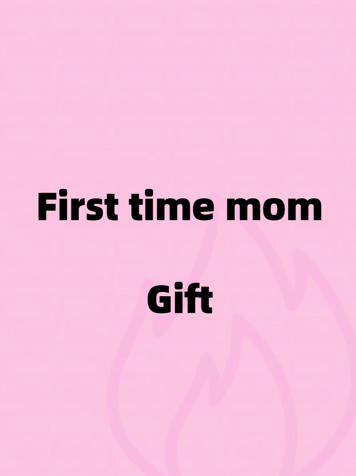 First-time mom Gift