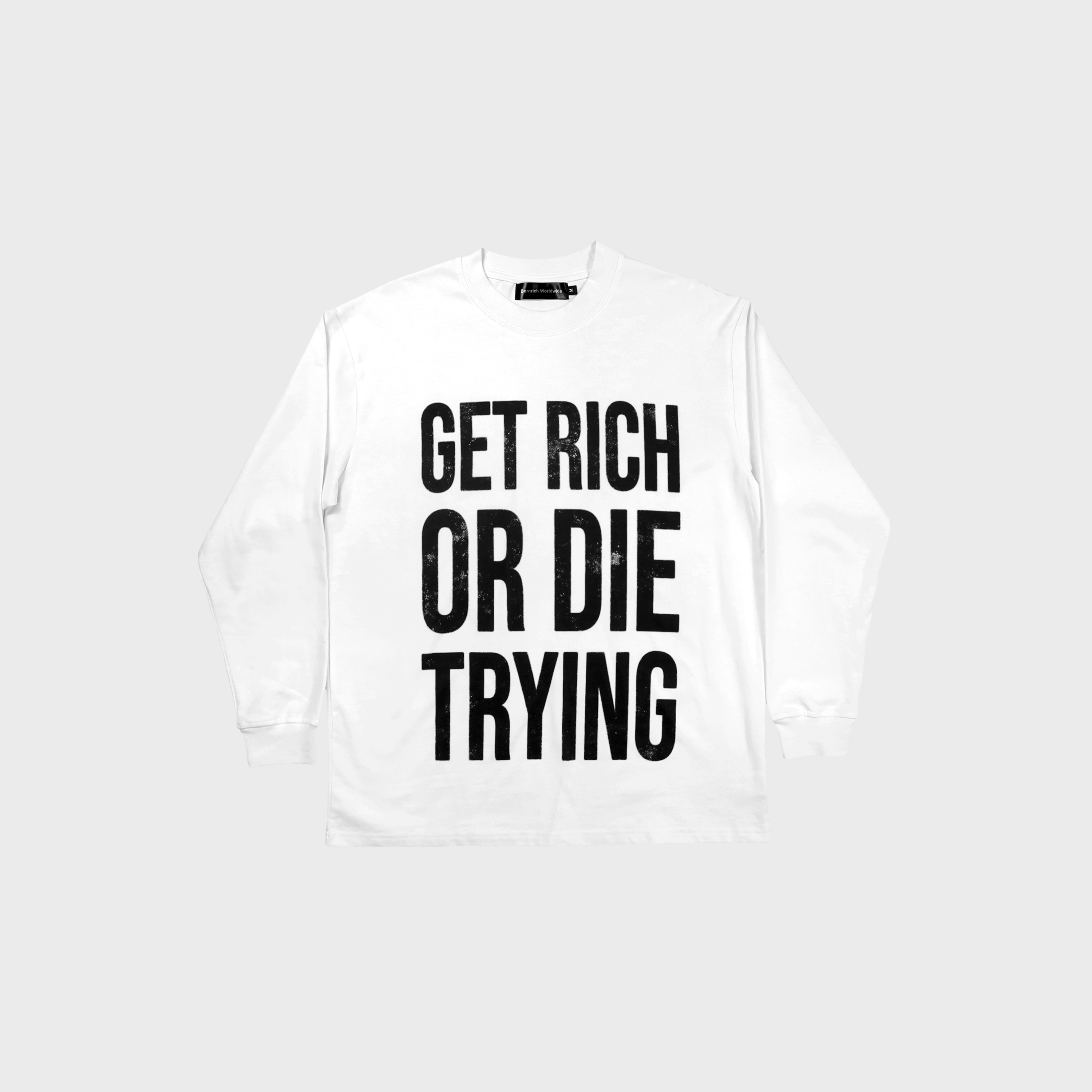 Bornrich｜Get Rich or Die Trying L/S Tee (White)