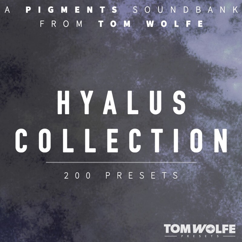Tom Wolfe Hyalus Collection for Pigments｜合成器預設音色庫