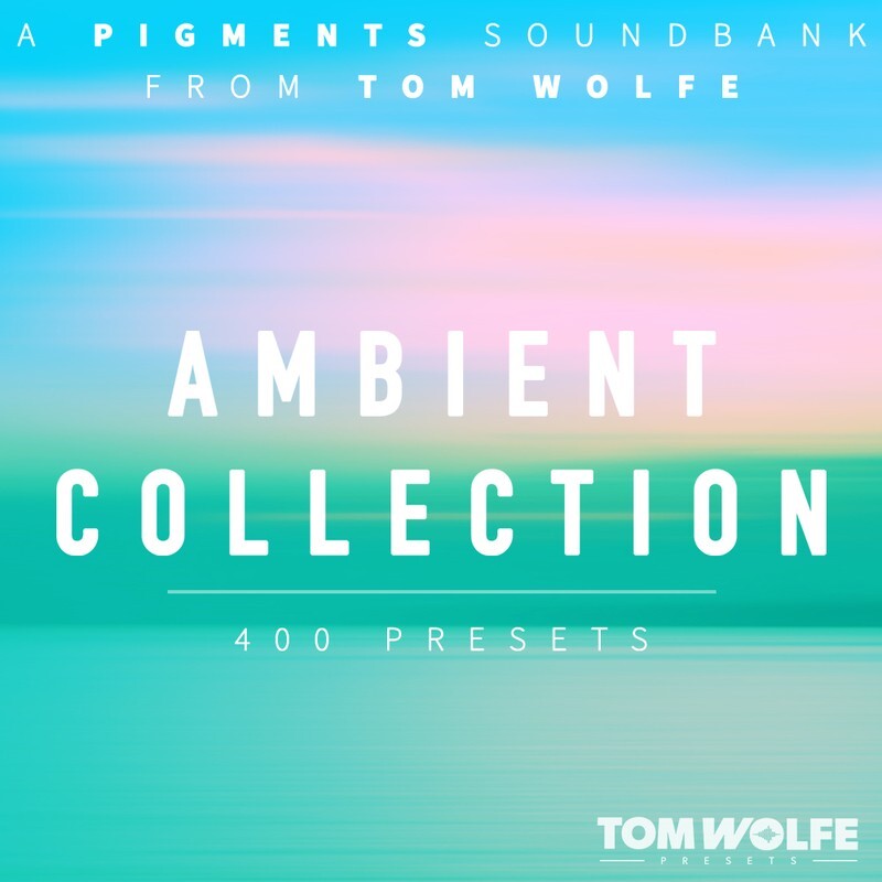 Tom Wolfe Ambient Collection for Pigments｜氛圍音色庫合集