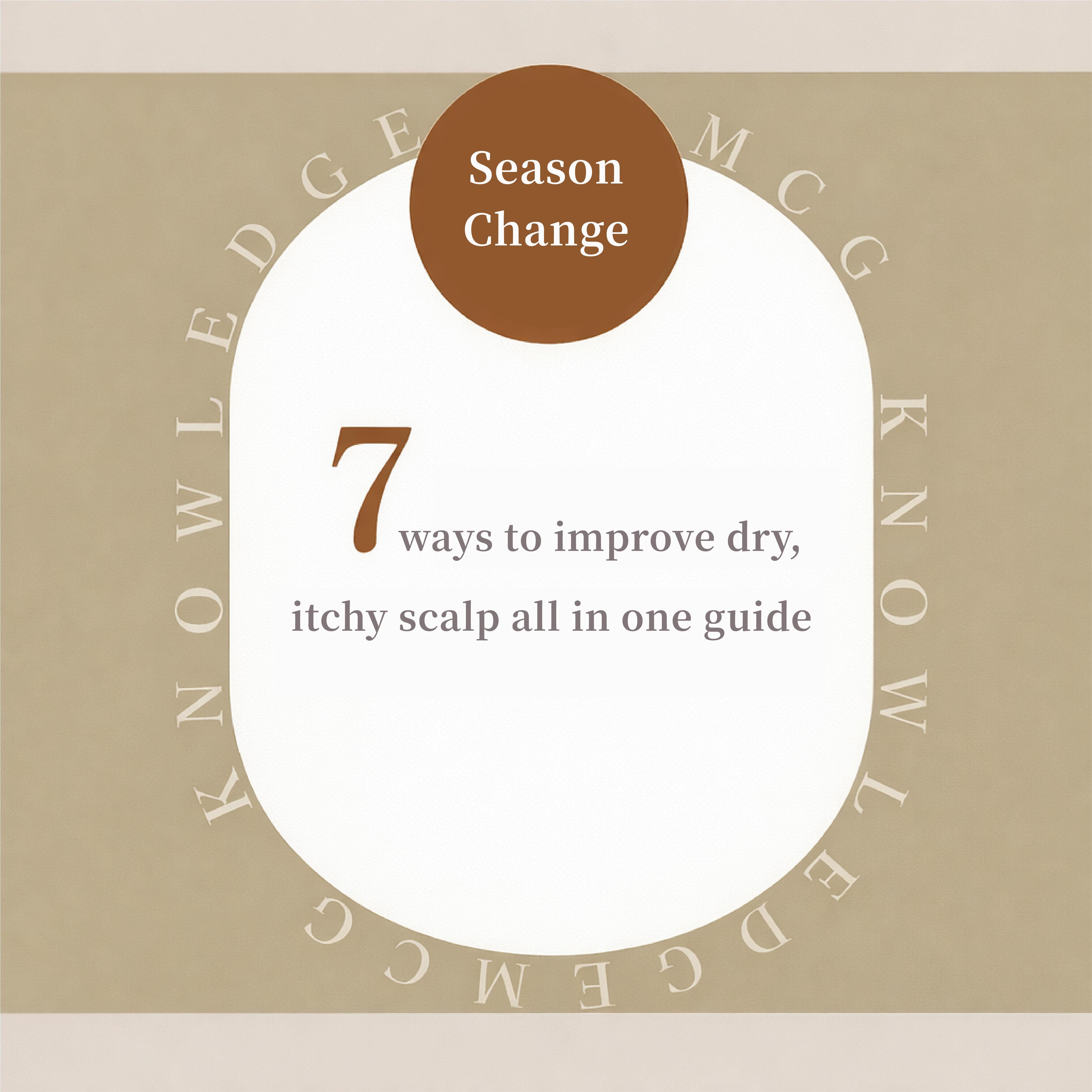 Is Your Scalp Getting Itchy Again During Seasonal Changes? 7 Ways to Improve Dry, Itchy Scalp — All in One Guide
