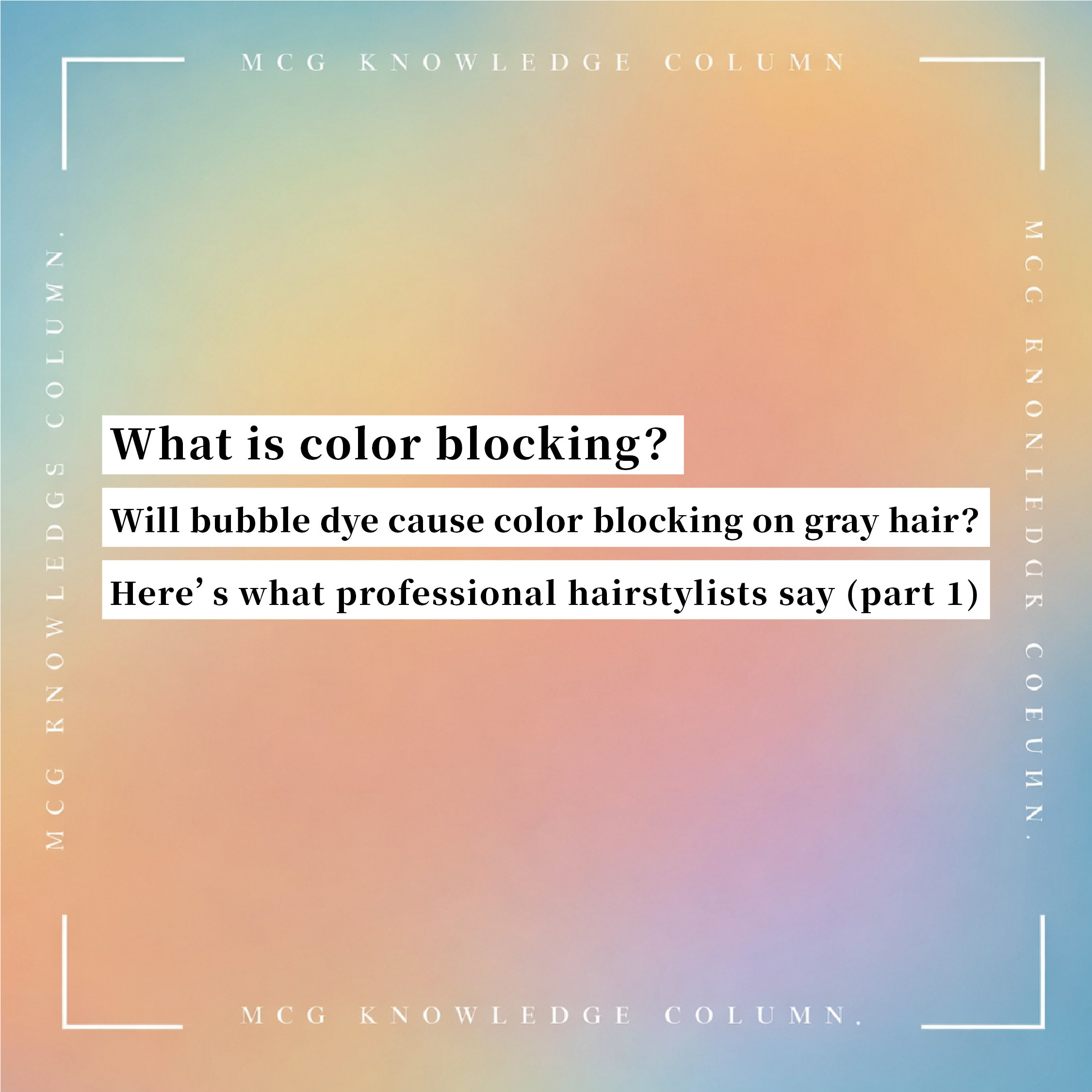 What is color blocking? Will bubble dye cause color blocking when covering gray hair?