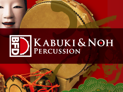 BFD KABUKI & NOH PERCUSSION｜日本歌舞伎打擊樂音源