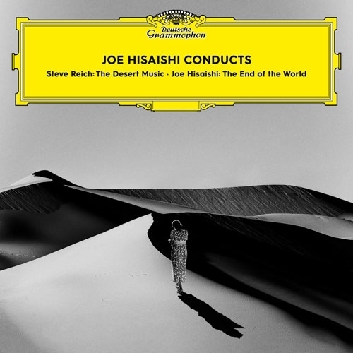 Joe Hisaishi Conducts /Steve Reich: The Desert Music, Joe Hisaishi: The End Of The World (CD)