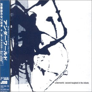 Underworld《Second Toughest In The Infants》（日盤CD獨家加贈一張收錄〈Born Slippy〉的3吋CD）