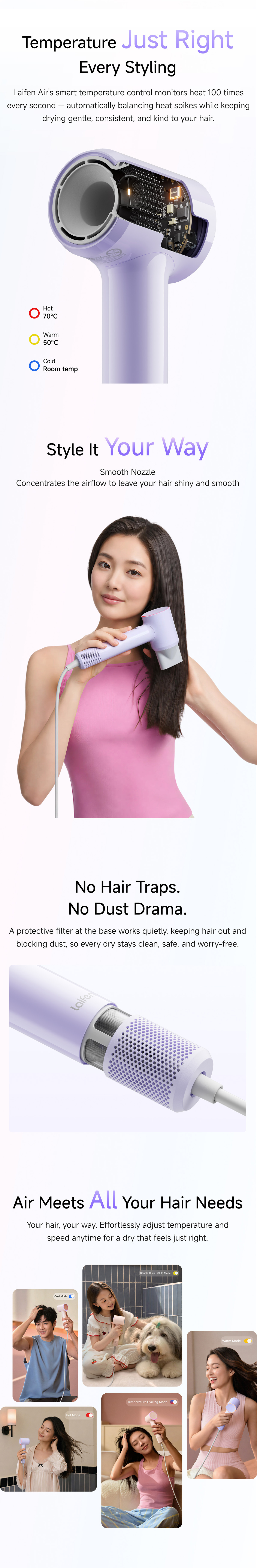 With 200 million negative ions, Laifen hair dryer can smooth your hair while drying. Air's smart temperature control balanced the heat to protect your hair.