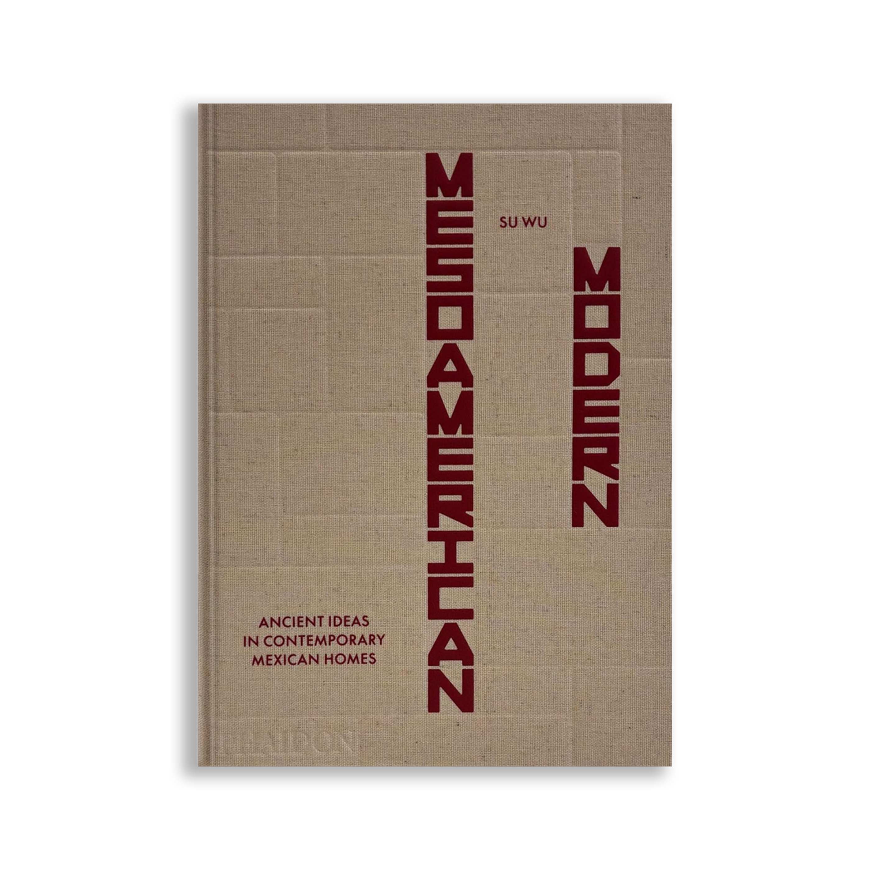 Mesoamerican Modern: Ancient Ideas in Contemporary Mexican Homes