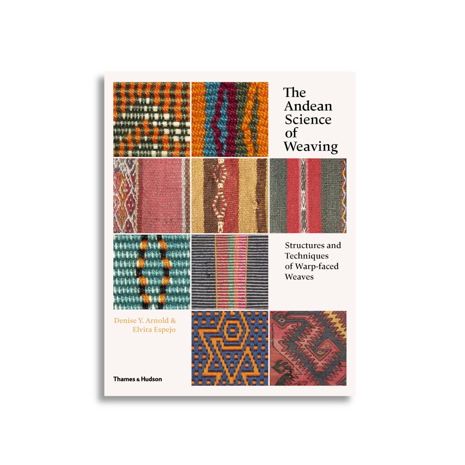 The Andean Science of Weaving: Structures and Techniques of Warp-faced Weaves