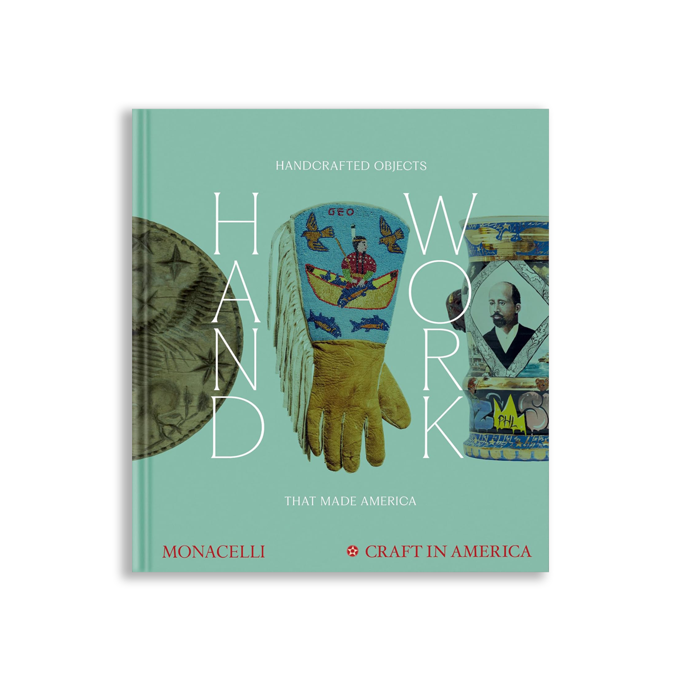 Handwork: Handcrafted Objects that Made America [Craft in America]