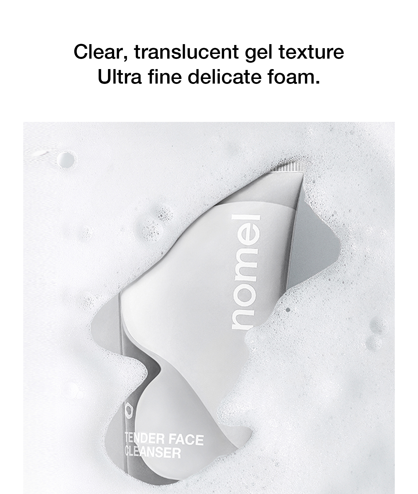 nomel Tender Face Cleanser fine dense foam close-up