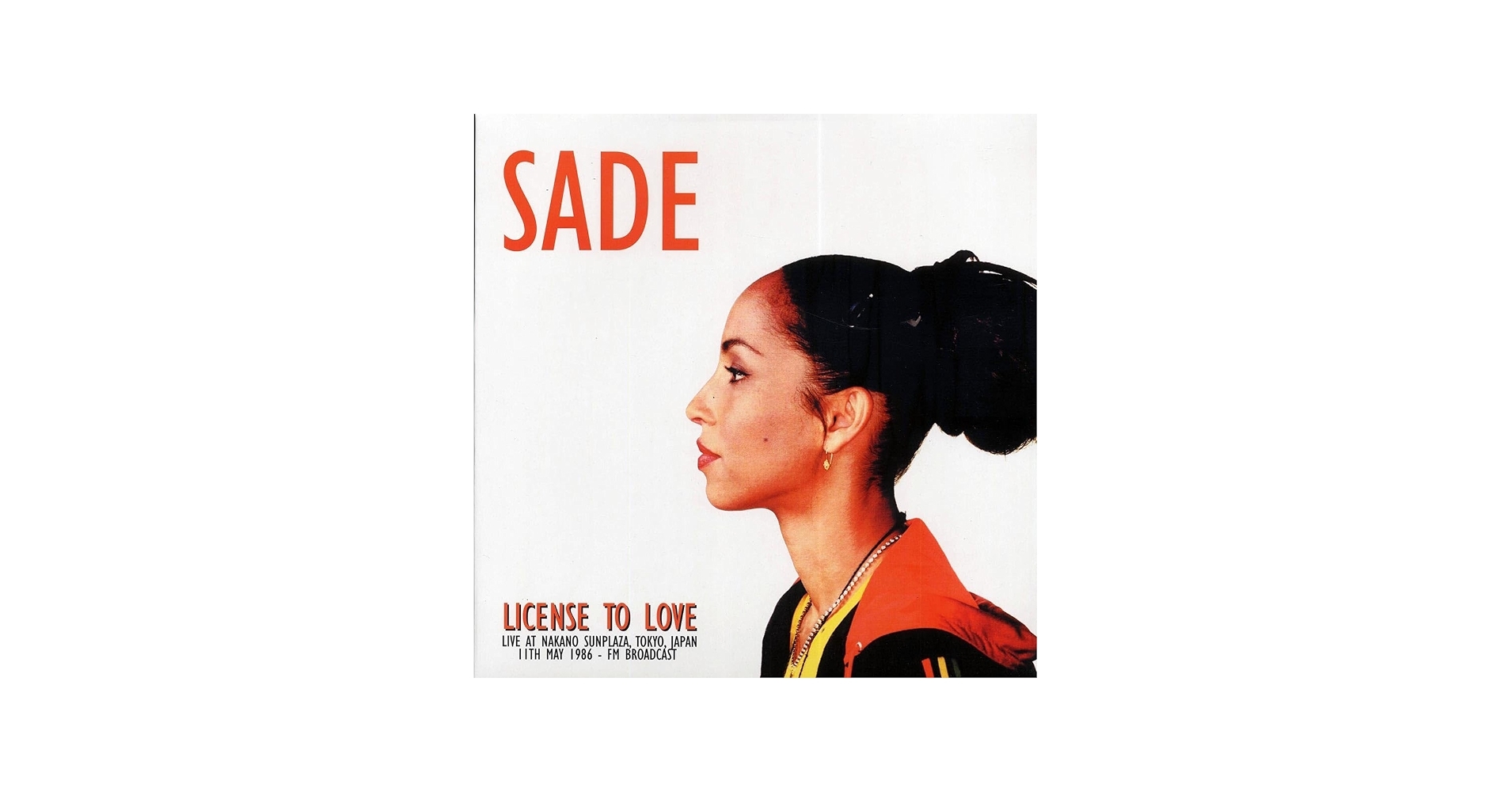 Sade - License To Love: Live At Nakano Sunplaza, Tokyo, Japan, 11th May, 1986 - Vinyl LP