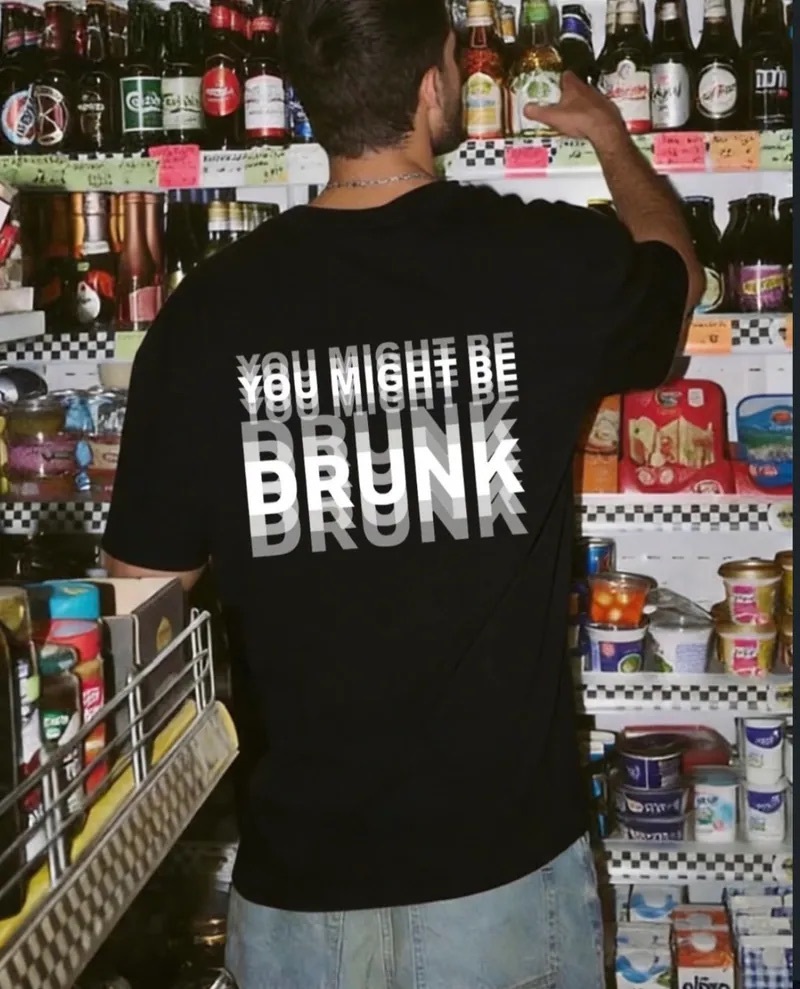 你喝醉了 YOU MIGHT BE DRUNK 搞怪 酒醉TEE 短T