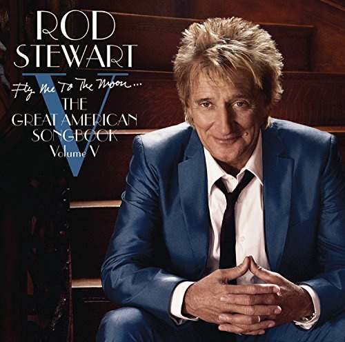 Rod Stewart ~ Fly Me To The Moon...The ­Great American Songbook ­Volume V (CD)