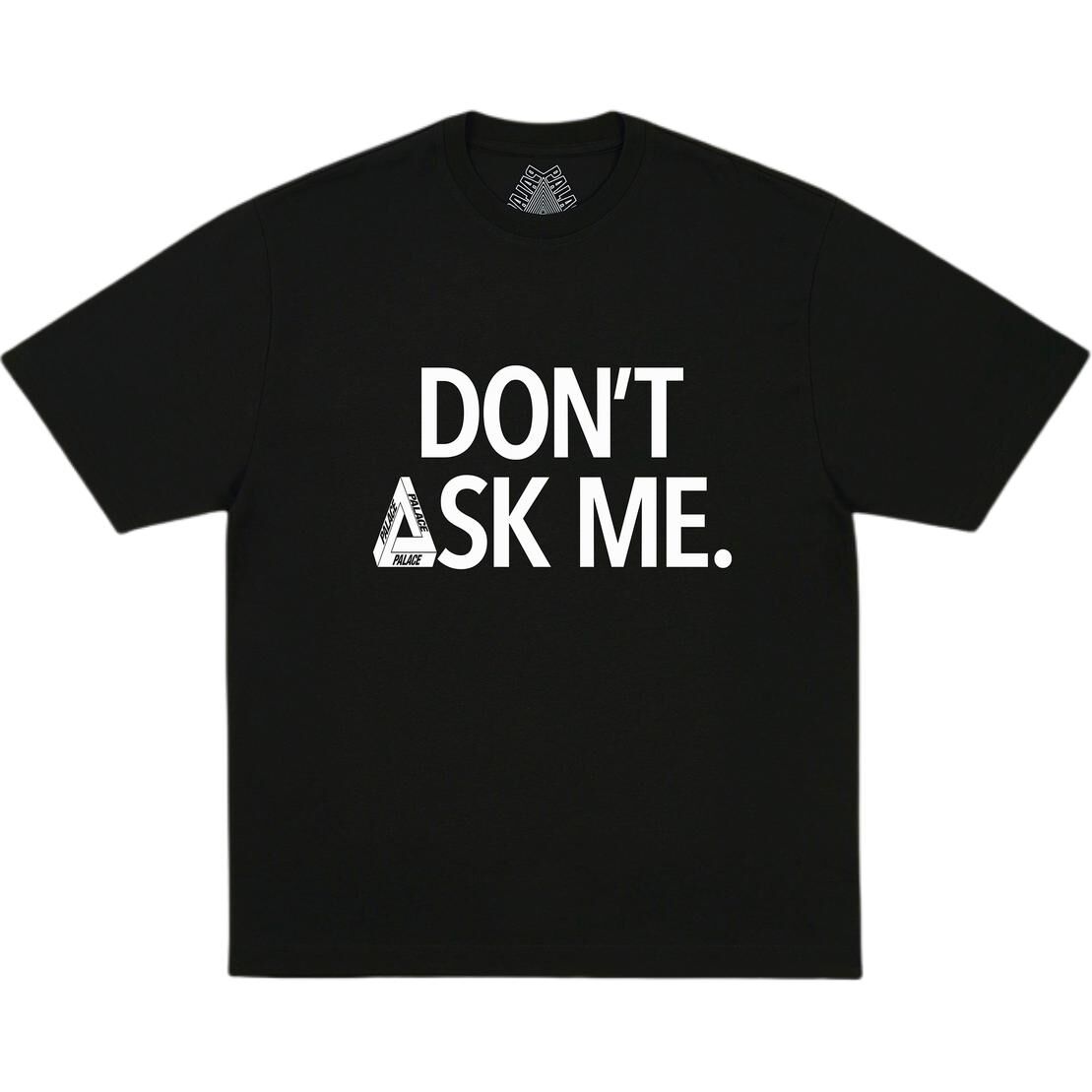 【代購】PALACE SS26 DON'T ASK T SHIRT BLACK T Shirt Unisex P30TS419