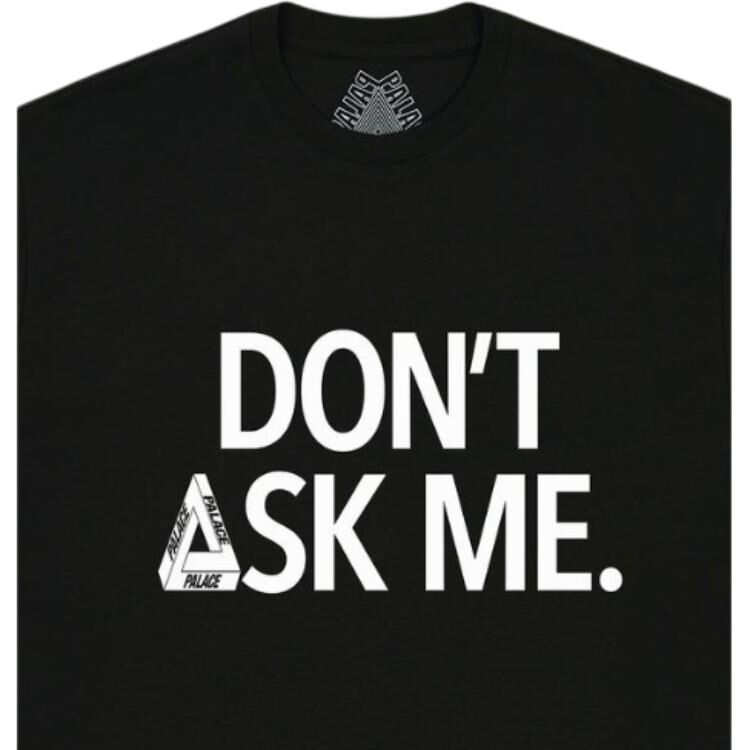 【代購】PALACE SS26 DON'T ASK T SHIRT BLACK T Shirt Unisex P30TS419