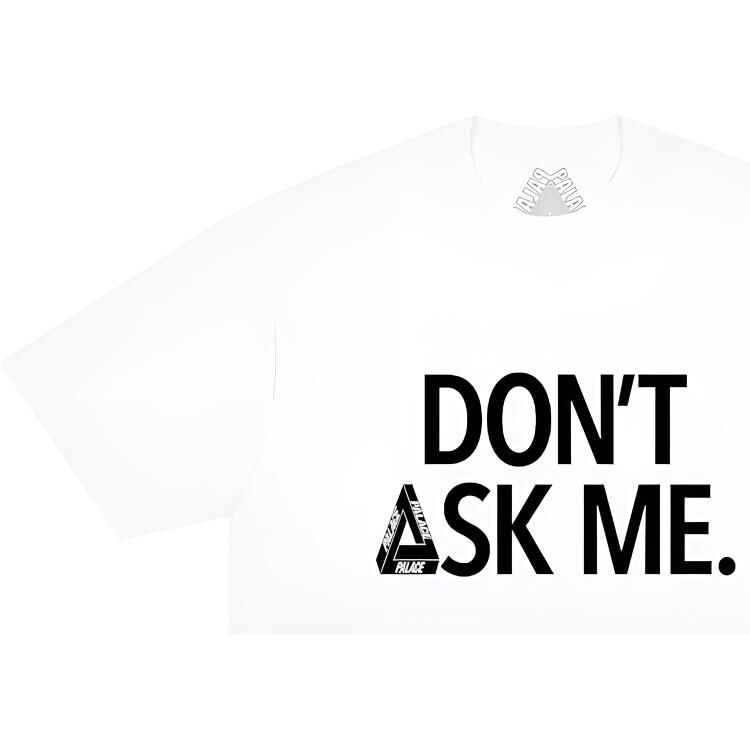 【代購】PALACE SS26 DON'T ASK T SHIRT WHITE T Shirt Unisex P30TS418