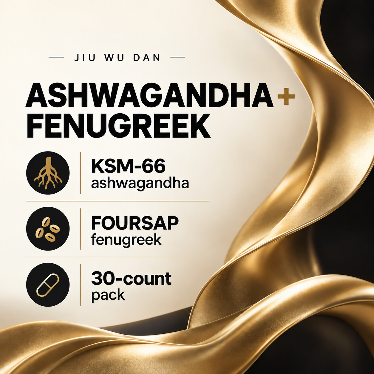 Jiu Wu Dan Ashwagandha + Fenugreek • 30 Count Features EN