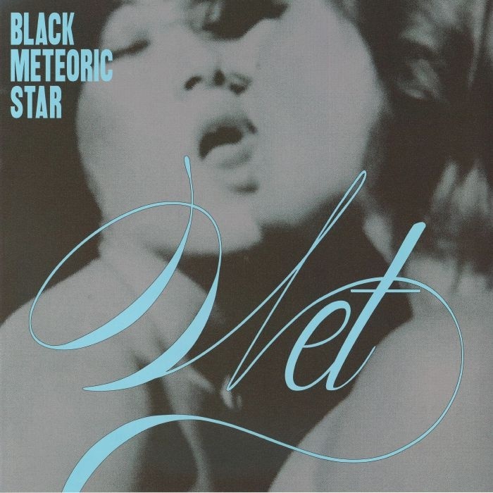 Black Meteoric Star《Wet》（LP）